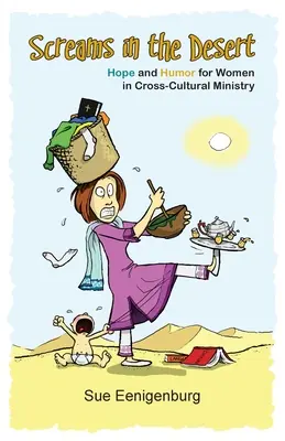 Urla nel deserto: speranza e umorismo per le donne nel ministero interculturale - Screams in the Desert: Hope and Humor for Women in Cross-Cultural Ministry