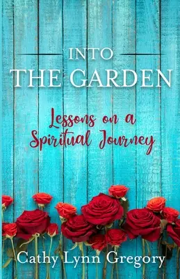 Into The Garden: lezioni su un viaggio spirituale - Into The Garden: lessons on a spiritual journey