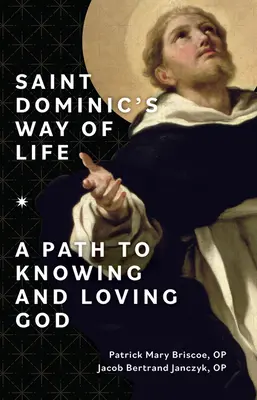 Lo stile di vita di san Domenico: Un cammino per conoscere e amare Dio - Saint Dominic's Way of Life: A Path to Knowing and Loving God