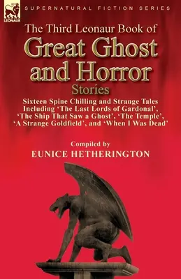 Il terzo libro Leonaur delle grandi storie di fantasmi e orrore: Sedici racconti strani e agghiaccianti, tra cui 