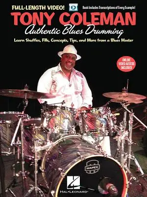 Tony Coleman - L'autentico blues drumming: Imparare Shuffles, Fills, Concetti, Suggerimenti e molto altro da un Maestro del Blues - Tony Coleman - Authentic Blues Drumming: Learn Shuffles, Fills, Concepts, Tips and More from a Blues Master