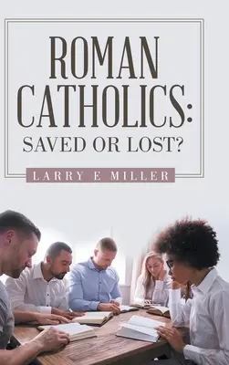 Cattolici romani: Salvati o persi? - Roman Catholics: Saved or Lost?
