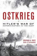 Ostkrieg: la guerra di sterminio di Hitler a est - Ostkrieg: Hitler's War of Extermination in the East