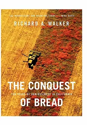 La conquista del pane: 150 anni di industria agroalimentare in California - The Conquest of Bread: 150 Years of Agribusiness in California