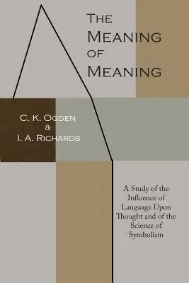 Il significato del significato: Uno studio sull'influenza del linguaggio sul pensiero e sulla scienza del simbolismo - The Meaning of Meaning: A Study of the Influence of Language Upon Thought and of the Science of Symbolism