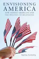Immaginare l'America: I nuovi cinesi americani e la politica di appartenenza - Envisioning America: New Chinese Americans and the Politics of Belonging