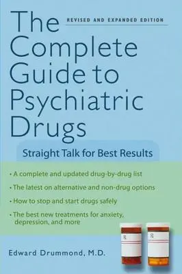 Guida completa agli psicofarmaci: Parlare chiaro per ottenere i migliori risultati - The Complete Guide to Psychiatric Drugs: Straight Talk for Best Results
