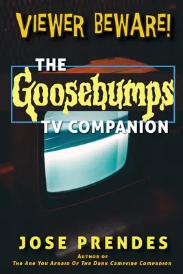 Attenti allo spettatore! Il compagno televisivo di Goosebumps - Viewer Beware! The Goosebumps TV Companion