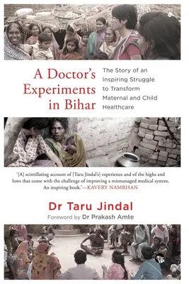 Gli esperimenti di un medico in Bihar: La storia di una lotta ispirata per trasformare l'assistenza sanitaria materno-infantile - A Doctor's Experiments in Bihar: The Story of an Inspiring Struggle to Transform Maternal and Child Healthcare