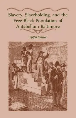 Schiavitù, schiavismo e popolazione nera libera nella Baltimora del periodo antico - Slavery, Slaveholding, and the Free Black Population of Antebellum Baltimore
