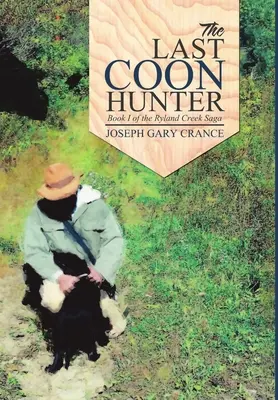 L'ultimo cacciatore di procioni: Libro I della saga di Ryland Creek - The Last Coon Hunter: Book I of the Ryland Creek Saga