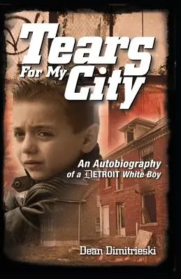 Lacrime per la mia città: Autobiografia di un ragazzo bianco di Detroit - Tears for My City: An Autobiography of a Detroit White Boy