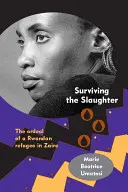 Sopravvivere al massacro: Il calvario di un rifugiato ruandese in Zaire - Surviving the Slaughter: The Ordeal of a Rwandan Refugee in Zaire