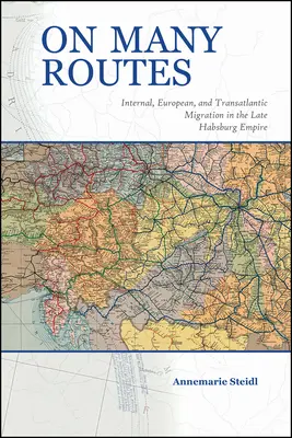 Su molte rotte: Migrazione interna, europea e transatlantica nel tardo impero asburgico - On Many Routes: Internal, European, and Transatlantic Migration in the Late Habsburg Empire