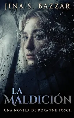 La Maldicin - Un romanzo di Roxanne Fosch - La Maldicin - Una novela de Roxanne Fosch