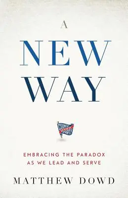 Una nuova via: Abbracciare il paradosso mentre guidiamo e serviamo - A New Way: Embracing the Paradox as We Lead and Serve