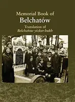 Traduzione del Libro Yizkor di Belchatow: Dedicato alla memoria di una città ebraica scomparsa in Polonia - Translation of the Belchatow Yizkor Book: Dedicated To The Memory Of A Vanished Jewish Town In Poland