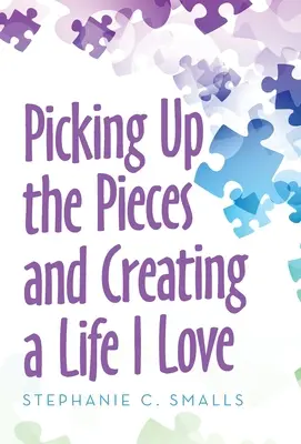 Raccogliere i pezzi e creare una vita che amo - Picking up the Pieces and Creating a Life I Love