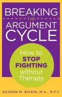 Rompere il ciclo del litigio: Come smettere di litigare senza terapia - Breaking the Argument Cycle: How To Stop Fighting Without Therapy