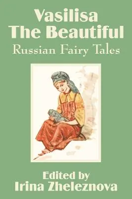 Vasilisa la bella: Fiabe russe - Vasilisa the Beautiful: Russian Fairy Tales
