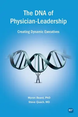 Il DNA della leadership medica: Creare dirigenti dinamici - The DNA of Physician Leadership: Creating Dynamic Executives