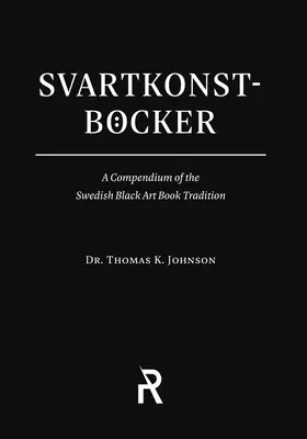 Svartkonstbcker: Un compendio della tradizione svedese dei libri d'arte nera - Svartkonstbcker: A Compendium of the Swedish Black Art Book Tradition