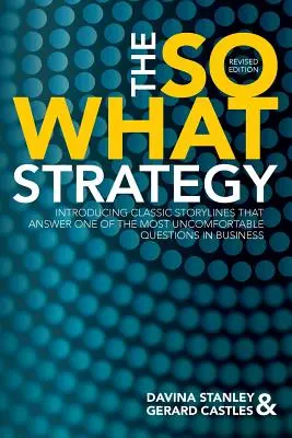 La strategia “So What”, edizione riveduta - The So What Strategy Revised Edition
