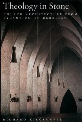 Teologia in pietra: Architettura ecclesiastica da Bisanzio a Berkeley - Theology in Stone: Church Architecture from Byzantium to Berkeley