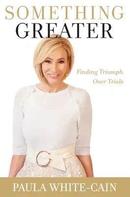 Qualcosa di più grande: Trovare il trionfo sulle prove - Something Greater: Finding Triumph Over Trials