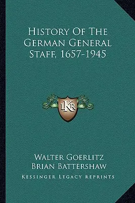 Storia dello stato maggiore tedesco, 1657-1945 - History Of The German General Staff, 1657-1945