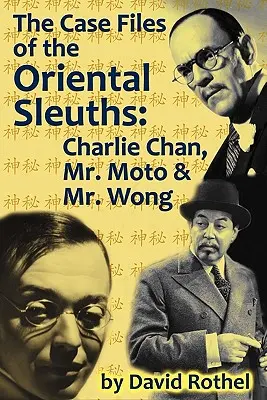 I casi degli investigatori orientali: Charlie Chan, Mr. Moto e Mr. Wong - The Case Files of the Oriental Sleuths: Charlie Chan, Mr. Moto, and Mr. Wong