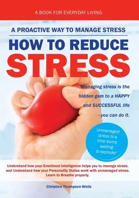 Come ridurre lo stress: Un modo proattivo per gestire lo stress - How To Reduce Stress: A Proactive Way To Manage Stress