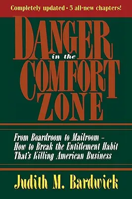 Pericolo nella zona di comfort: Dalla sala riunioni alla posta: come spezzare l'abitudine all'appagamento che sta uccidendo le aziende americane - Danger in the Comfort Zone: From Boardroom to Mailroom -- How to Break the Entitlement Habit That's Killing American Business
