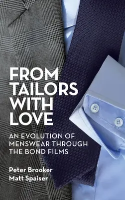 Da Tailors with Love (cartonato): L'evoluzione dell'abbigliamento maschile attraverso i film di James Bond - From Tailors with Love (hardback): An Evolution of Menswear Through the Bond Films
