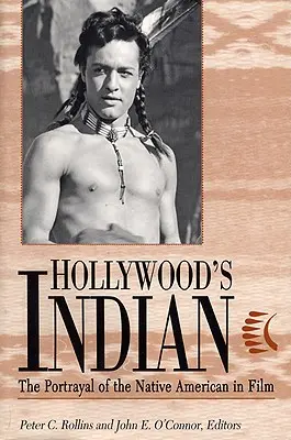 L'indiano di Hollywood: La rappresentazione dei nativi americani nel cinema - Hollywood's Indian: The Portrayal of the Native American in Film