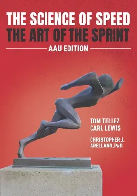 La scienza della velocità L'arte dello sprint: Edizione AAU - The Science of Speed The Art of the Sprint: AAU Edition