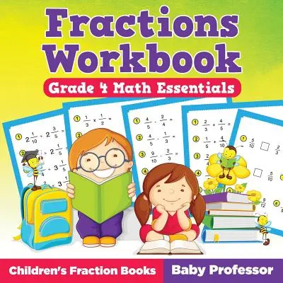 Libro di lavoro sulle frazioni, grado 4, matematica essenziale: Libri di frazioni per bambini - Fractions Workbook Grade 4 Math Essentials: Children's Fraction Books