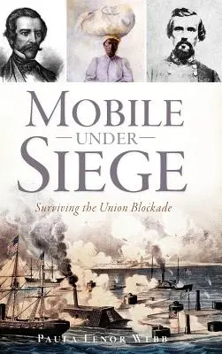 Mobile Under Siege: Bertahan dari Blokade Uni - Mobile Under Siege: Surviving the Union Blockade