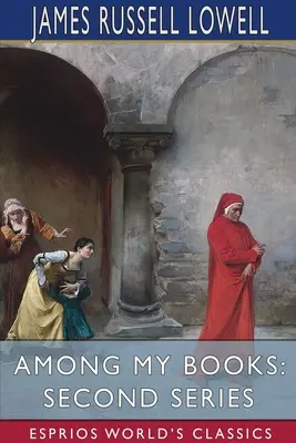 Tra i miei libri: Seconda serie (Esprios Classics) - Among My Books: Second Series (Esprios Classics)
