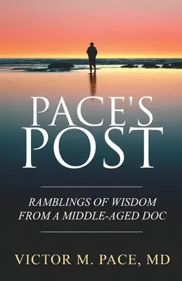Il post di Pace: Divagazioni di saggezza di un medico di mezza età - Pace's Post: Ramblings Of Wisdom From A Middle-Aged Doc