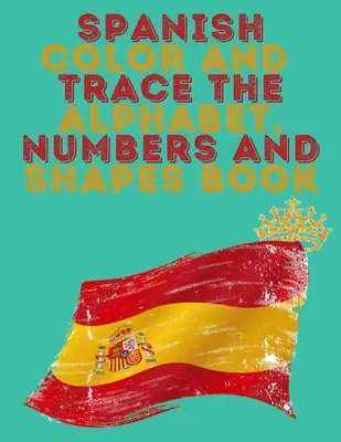 Libro didattico, contiene l'alfabeto sapnita, i numeri e le forme, - Spanish Color and Trace the Alphabet, Numbers and Shapes Book.Stunning Educational Book.Contains the Sapnish alphabet, numbers and in addition shapes,
