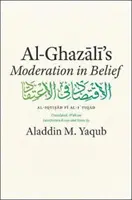 La moderazione nella fede di Al-Ghazali - Al-Ghazali's Moderation in Belief