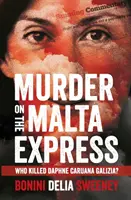 Omicidio sul Malta Express: Chi ha ucciso Daphne Caruana Galizia? - Murder on The Malta Express: Who killed Daphne Caruana Galizia?