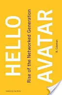 Ciao Avatar: L'ascesa della generazione in rete - Hello Avatar: Rise of the Networked Generation