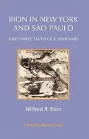 Bion a New York e San Paolo e tre seminari Tavistock - Bion in New York and Sao Paulo and Three Tavistock Seminars
