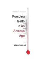 Perseguire la salute in un'epoca ansiosa - Pursuing Health in an Anxious Age