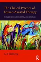 La pratica clinica della terapia assistita dagli equini: L'inclusione del cavallo nell'assistenza sanitaria umana - The Clinical Practice of Equine-Assisted Therapy: Including Horses in Human Healthcare