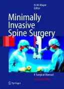 Chirurgia vertebrale minimamente invasiva: Manuale chirurgico - Minimally Invasive Spine Surgery: A Surgical Manual