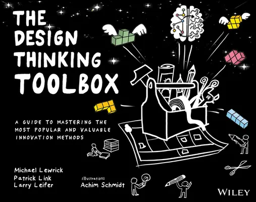 La cassetta degli attrezzi del pensiero progettuale: Una guida per padroneggiare i metodi di innovazione più popolari e preziosi - The Design Thinking Toolbox: A Guide to Mastering the Most Popular and Valuable Innovation Methods