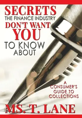 I segreti che l'industria finanziaria non vuole che tu sappia: Una guida per i consumatori alle riscossioni - Secrets the Finance Industry Don't Want You to Know About: A Consumers Guide to Collections